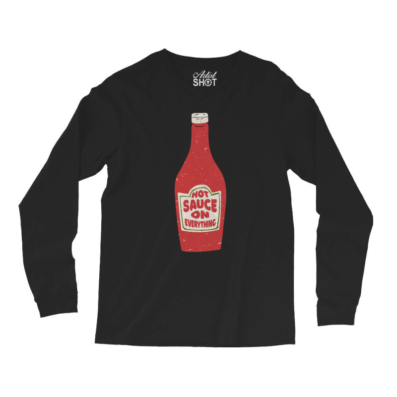 Hot Sauce On Everything Long Sleeve Shirts | Artistshot