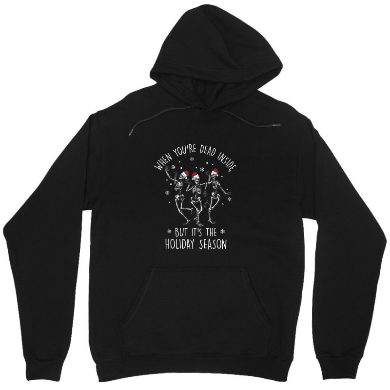 Dead Inside But Its The Holiday Season Skeleton Christmas Unisex Hoodie by Vivu991 | Artistshot