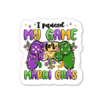 I Paused My Game For Mardi Gras Sticker | Artistshot