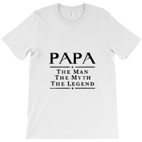 Papa The Man The Myth The Legend T-shirt | Artistshot