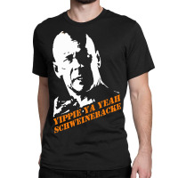 Yippie Ya Yeah Schweinebacke Die Hard Classic T-shirt | Artistshot