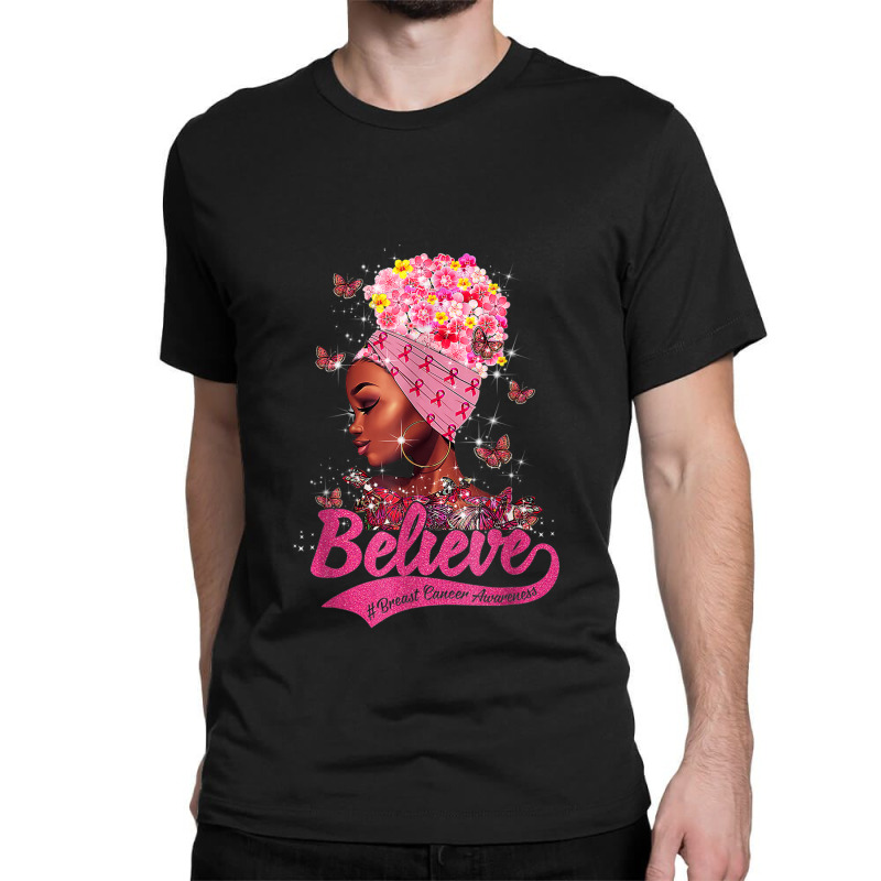 Breast Cancer Awareness Black Woman Warrior Support Believe Classic T-shirt | Artistshot