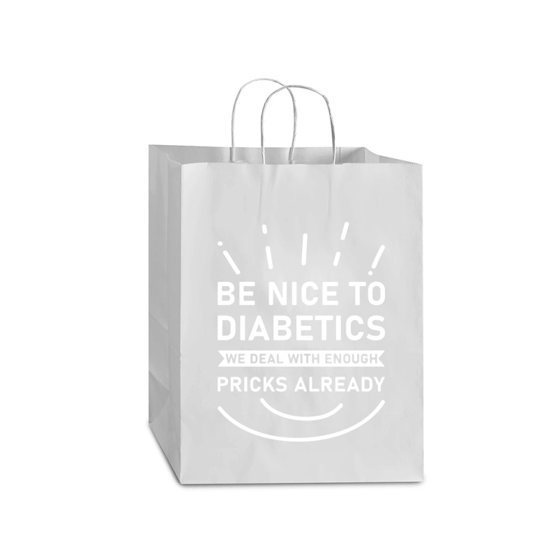 Be Nice To Diabetics We Deal With Enough Pricks Mart Paper Bag -13 x 7 x 17 by Cucakrowo | Artistshot