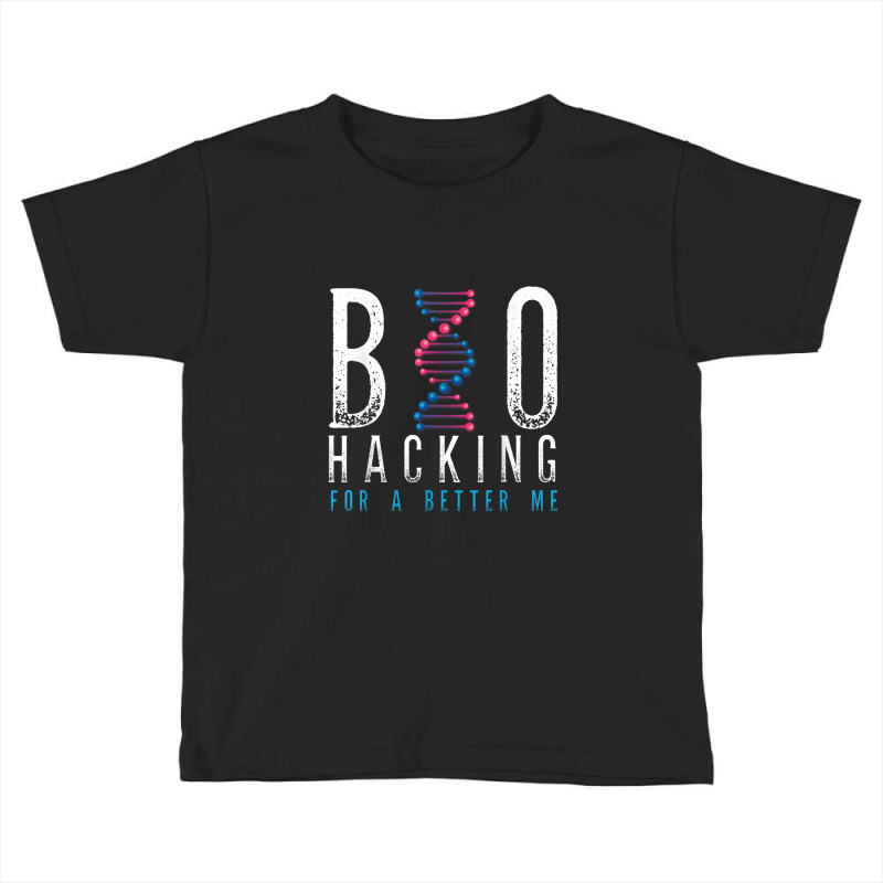 Biohacking For A Better Me Science Toddler T-shirt | Artistshot