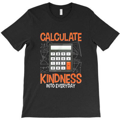 Calculator Calculate Kindness Into Every Day Teacher T-shirt Designed By Yuh2105