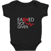 Earned Not Given Registered Nurse Baby Bodysuit | Artistshot