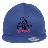 Future Is Female Hand Lettering Style Flat Bill Snapback Cap | Artistshot