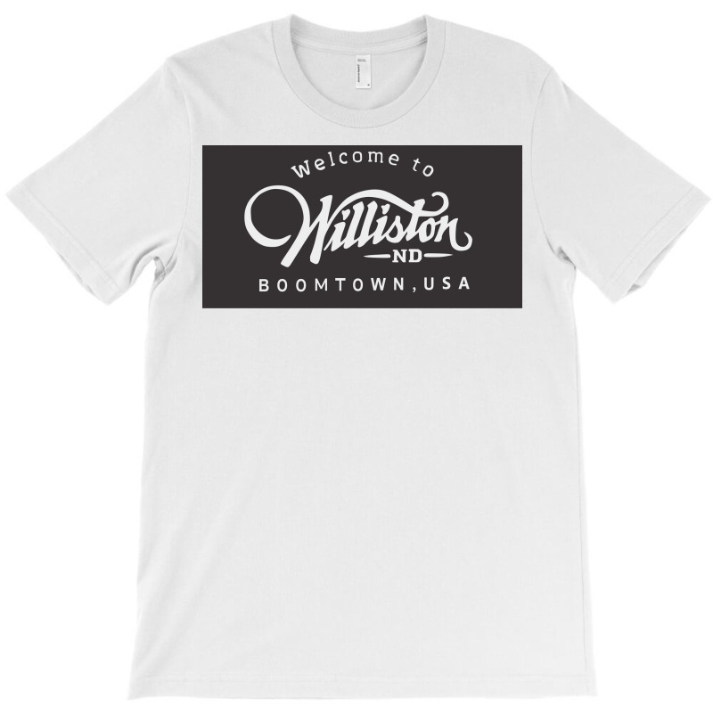 Williston North Dakota T-Shirt by bestamerican | Artistshot