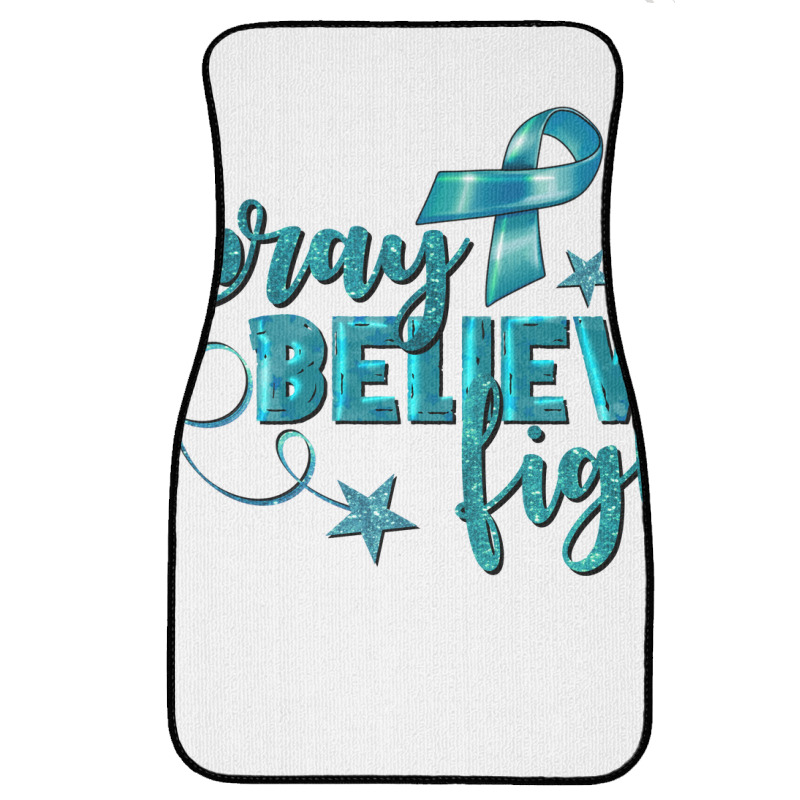 Pray Believe Fight Ovarian Cancer Front Car Mat | Artistshot