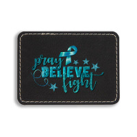 Pray Believe Fight Ovarian Cancer Rectangle  Leatherette Patch | Artistshot