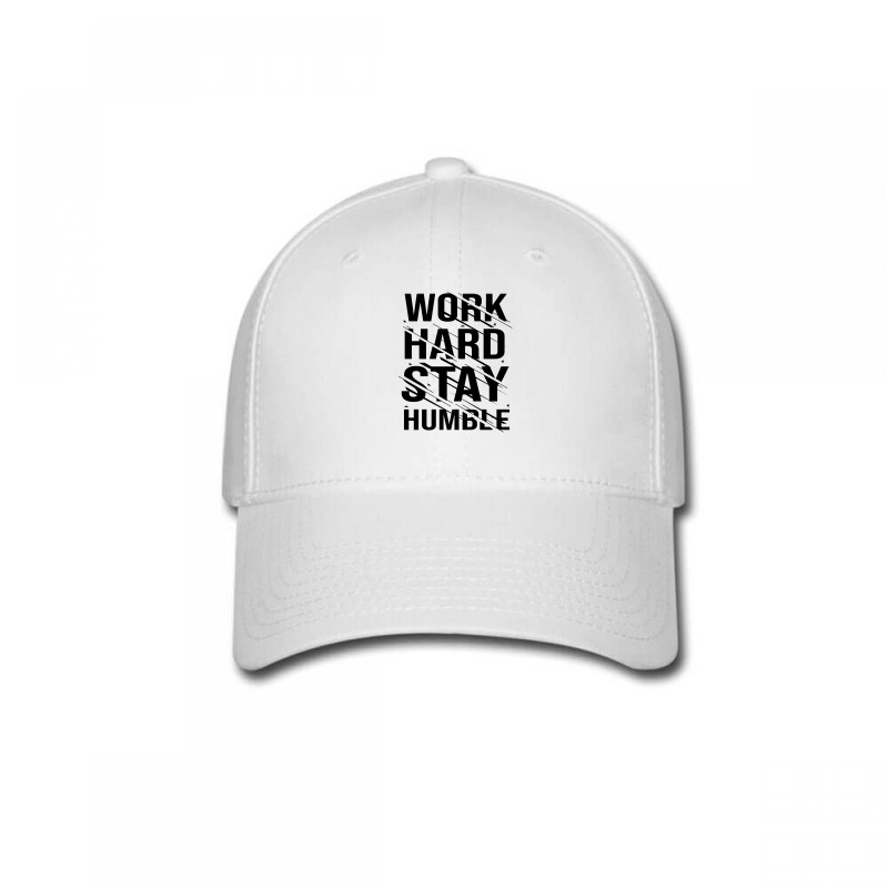 Work Hard Stay Humble Typography Baseball Cap | Artistshot