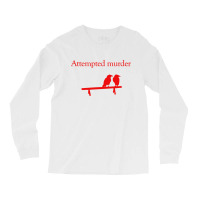 Attempted Murder Long Sleeve Shirts | Artistshot