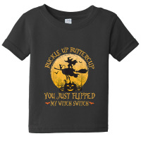 Cat Buckle Up Buttercup You Just Flipped My Witch Switch Baby Tee | Artistshot