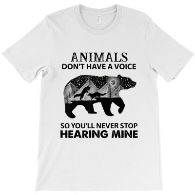 Animals Don't Have A Voice So You Will Never T-shirt Designed By Jordan Shop