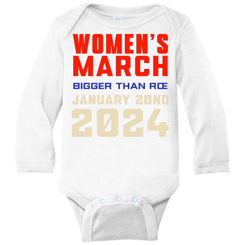 Women's March Bigger Than Roe Ventura Long Sleeve Baby Bodysuit by denbey | Artistshot