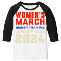 Women's March Bigger Than Roe Ventura Youth 3/4 Sleeve | Artistshot