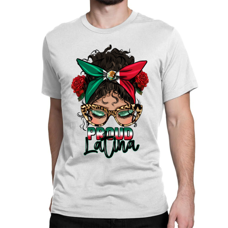 Proud Latina Messy Bun Classic T-shirt by HRA Design Shop | Artistshot