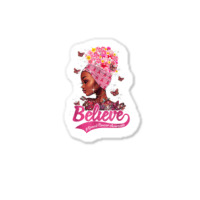 Breast Cancer Awareness Black Woman Warrior Support Believe Sticker | Artistshot