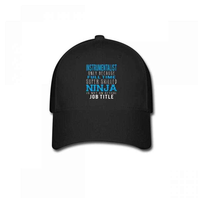 Instrumentalist Because Ninja Is Not A Job Title Baseball Cap by thanchashop | Artistshot