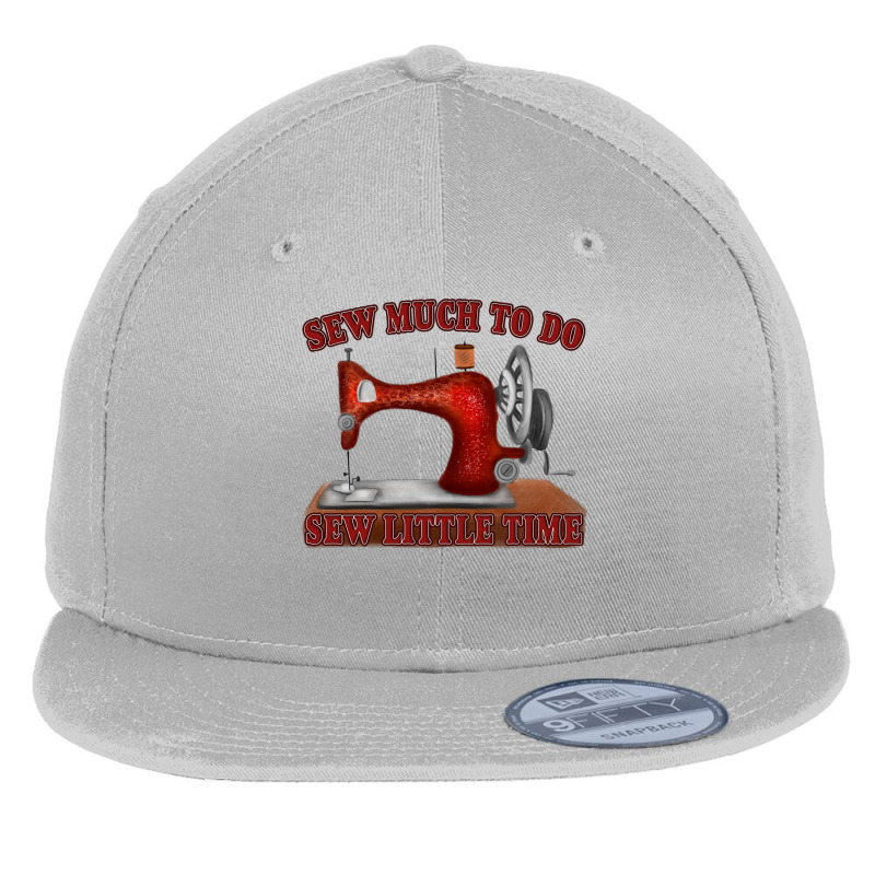 Sew Much To Fo Sew Little Time Flat Bill Snapback Cap by autlu2024 | Artistshot