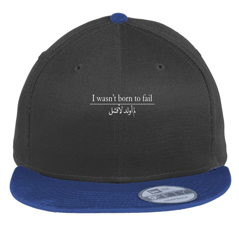 I Wasn't Born To Fail_ (in Arabic And English) Flat Bill Snapback Cap by EGYBOY | Artistshot