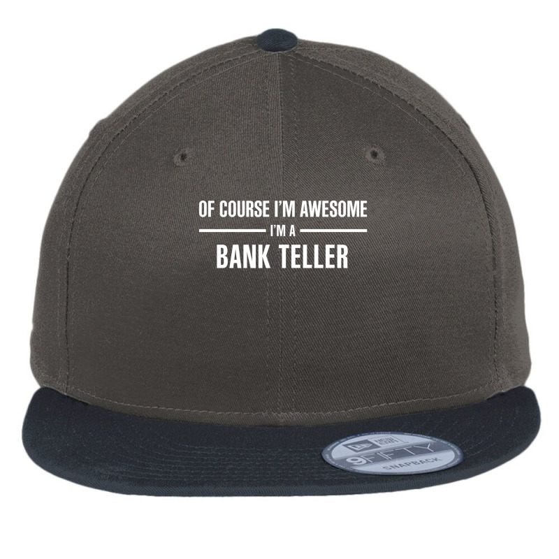 I'm Awesome I'm A Bank Teller Flat Bill Snapback Cap by thanchashop | Artistshot