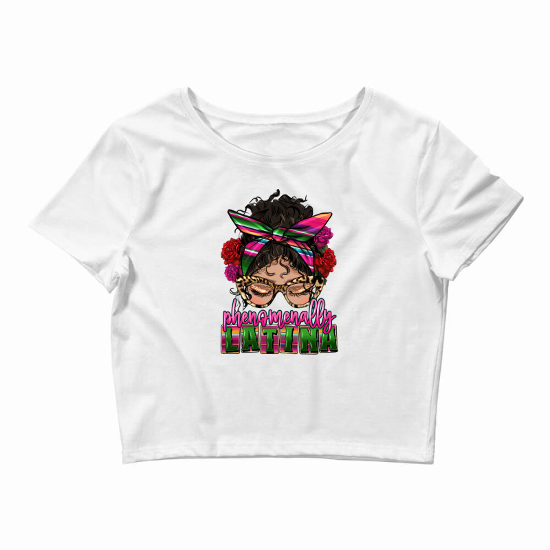 Latina Messy Bun Phenomenally Latina Crop Top by HRA Design Shop | Artistshot