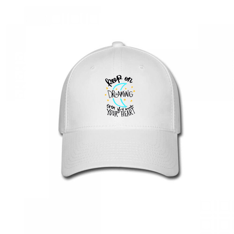 Keep On Dreaming Even If It Breaks Your Heart,  Dreaming Baseball Cap by mitubabypodcast | Artistshot