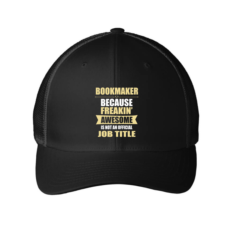 Bookmaker Because Freakin' Awesome Isn't A Job Title Mesh cap by thanchashop | Artistshot