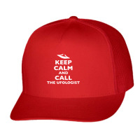 Keep Calm And Call The Ufologist Trucker Cap | Artistshot