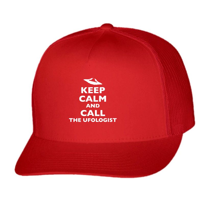 Keep Calm And Call The Ufologist Trucker Cap by Cool Design | Artistshot