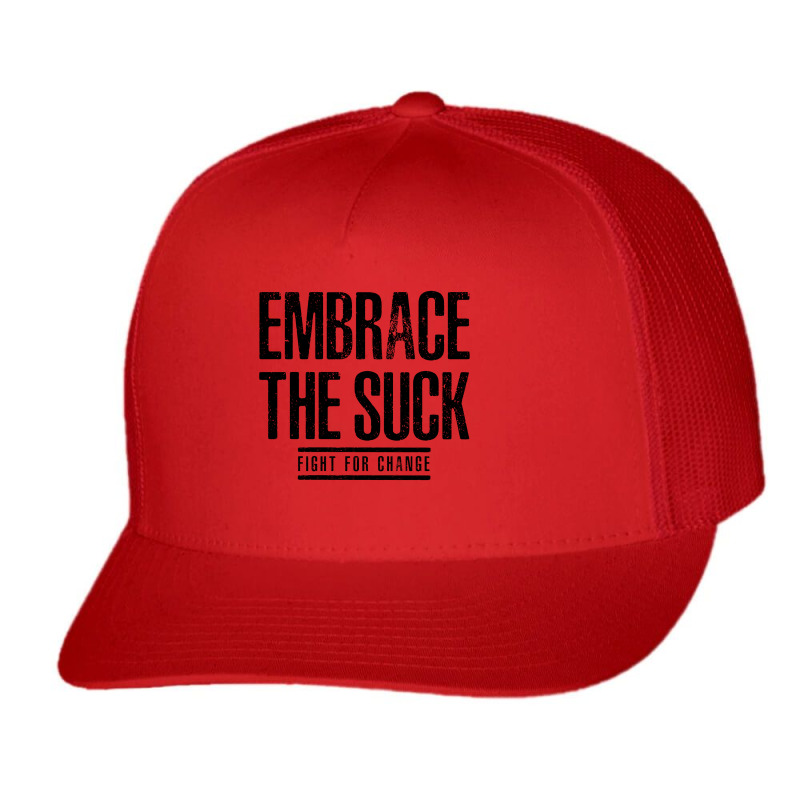 Embrace The Suck - Fight For Change Trucker Cap by HelloShop | Artistshot