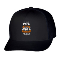 Papa Because To Be Called Yodeler Trucker Cap | Artistshot