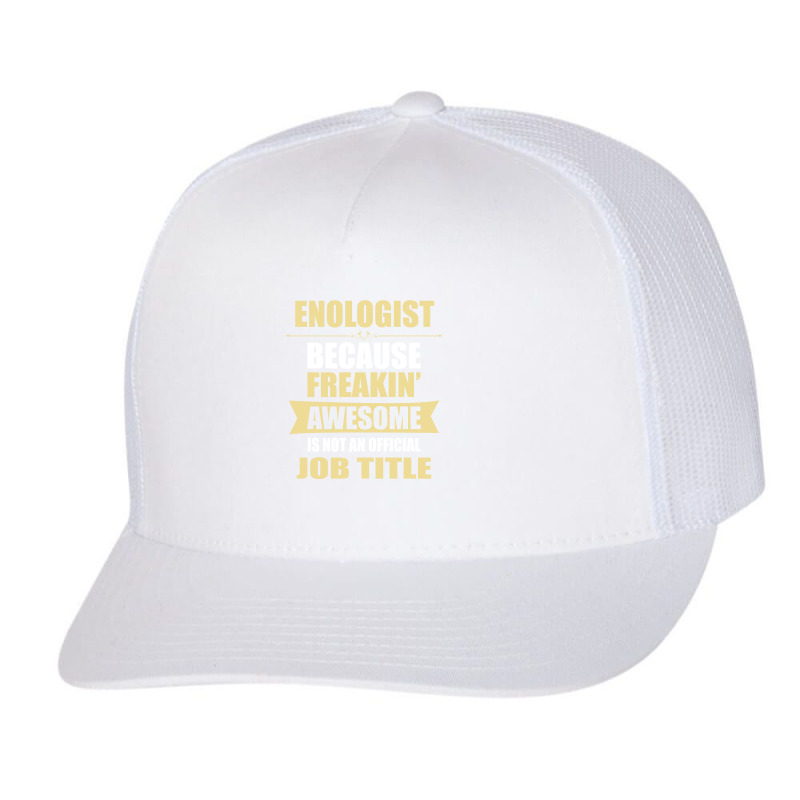 Enologist Because Freakin' Awesome Isn't A Job Title Trucker Cap by thanchashop | Artistshot