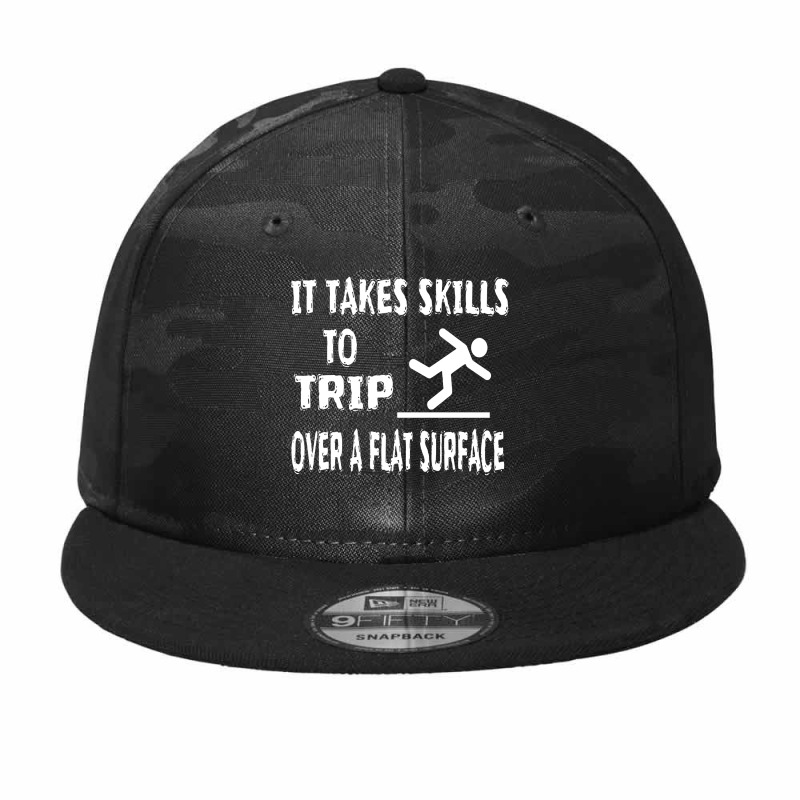 It Takes Skills To Trip Over A Flat Surface Camo Snapback | Artistshot