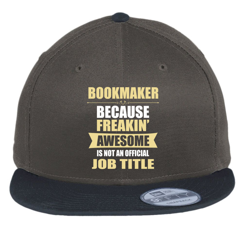 Bookmaker Because Freakin' Awesome Isn't A Job Title Flat Bill Snapback Cap by thanchashop | Artistshot