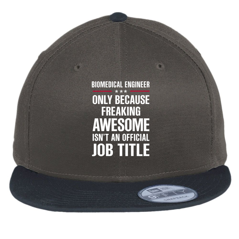 Gift For Freaking Awesome Biomedical Engineer Flat Bill Snapback Cap by thanchashop | Artistshot