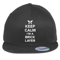 Keep Calm I'm A Brick Layer, Brick Layer Flat Bill Snapback Cap | Artistshot