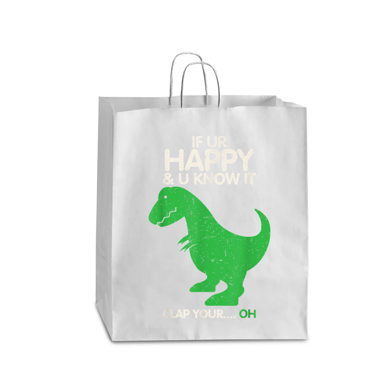 If You're Happy And You Know It Clap Funny T Rex Dinosaur T Shirt Queen Paper Bag - 16 X 6 X 19 1/4 | Artistshot