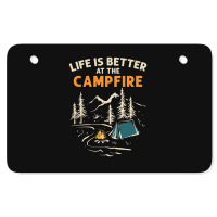 Camping Campfire Life Is Better At The Campfire Hiking Atv License Plate | Artistshot