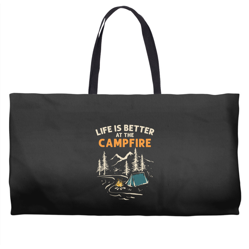 Camping Campfire Life Is Better At The Campfire Hiking Weekender Totes | Artistshot