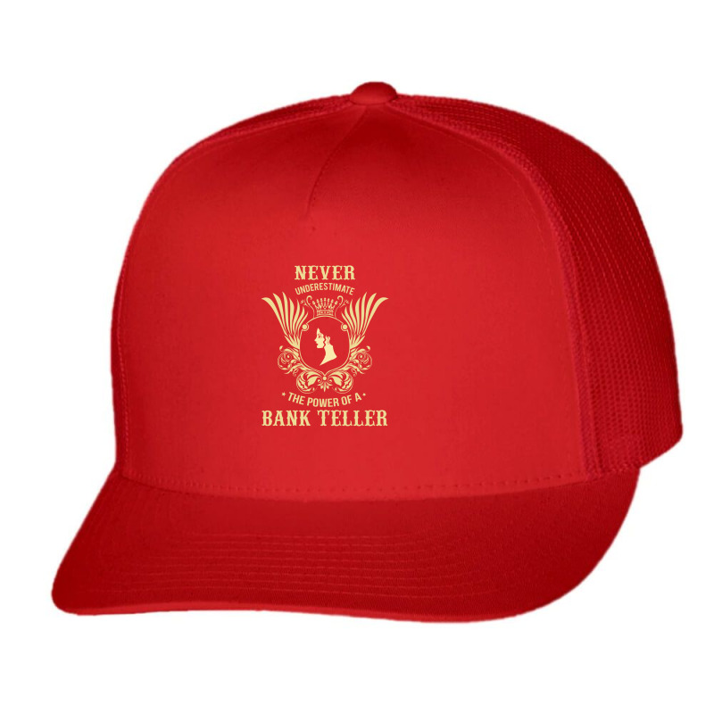 Never Underestimate The Power Of A Bank Teller Trucker Cap by thanchashop | Artistshot