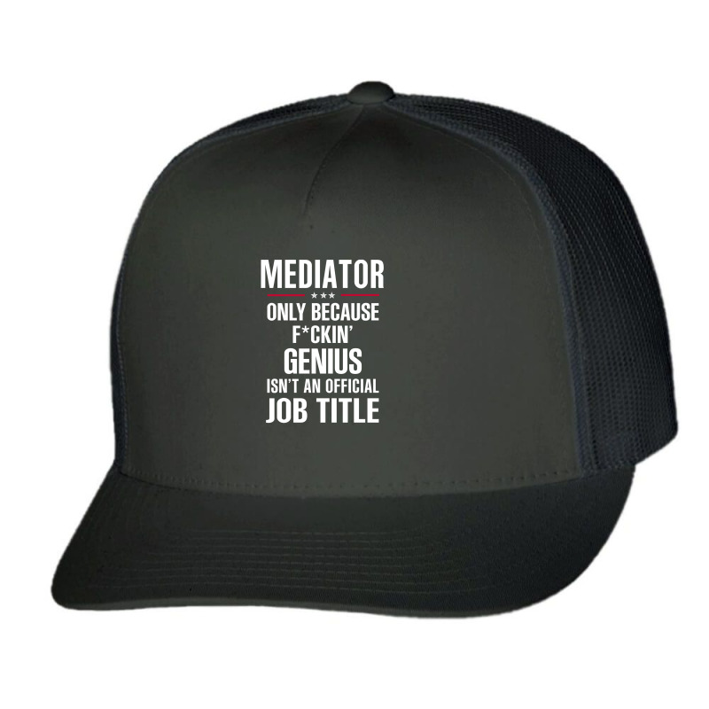 Gift For F Ckin' Genius Mediator Trucker Cap by thanchashop | Artistshot