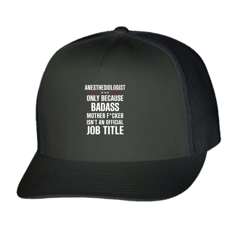 Gift For Badass Anesthesiologist Trucker Cap | Artistshot