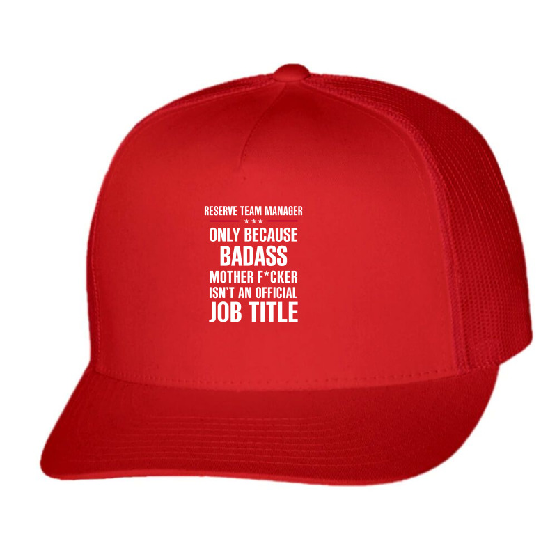 Gift For Badass Reserve Team Manager Trucker Cap by thanchashop | Artistshot