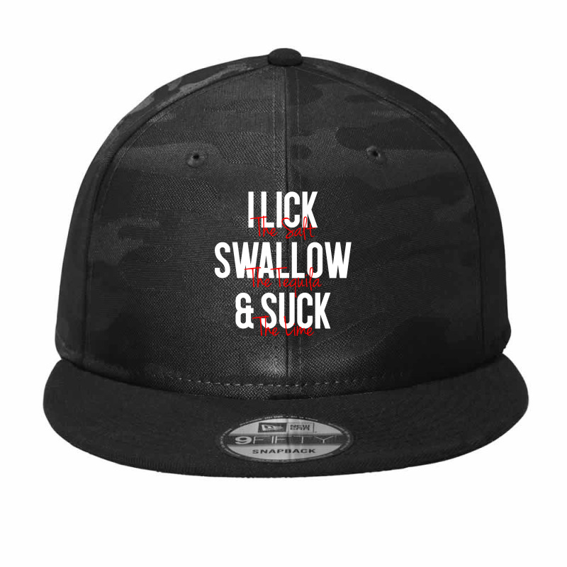 I Lick The Salt Swallow The Tequila And Suck The Lime Camo Snapback by kutai-kingdom | Artistshot