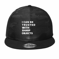 I Can Be Trusted With Sharp Objects Camo Snapback | Artistshot