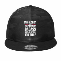 Mycologist Because Badass Isn't A Job Title Cool Gift Camo Snapback | Artistshot