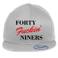 Forty Fuckin Niners Flat Bill Snapback Cap | Artistshot