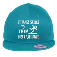 It Takes Skills To Trip Over A Flat Surface Flat Bill Snapback Cap | Artistshot